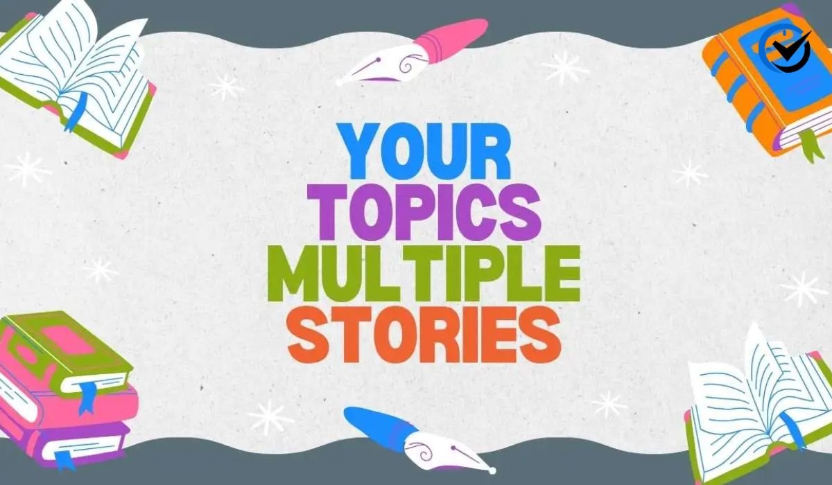 Your Topics Multiple Stories